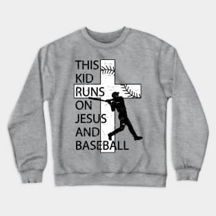 This Kid Runs on Baseball and Jesus Christian Cross Crewneck Sweatshirt